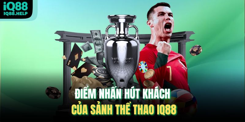 Điểm nhấn hút khách của sảnh thể thao iq88