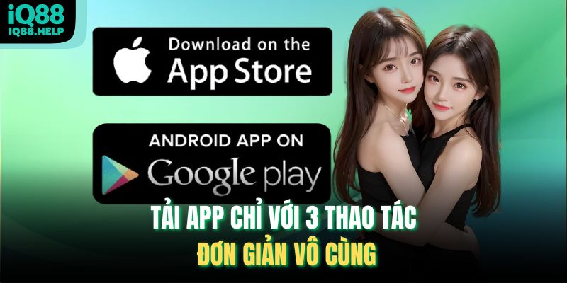 Tải app chỉ với 3 thao tác đơn giản vô cùng