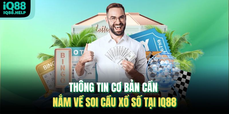 Thông tin cơ bản cần nắm về soi cầu xổ số tại iq88