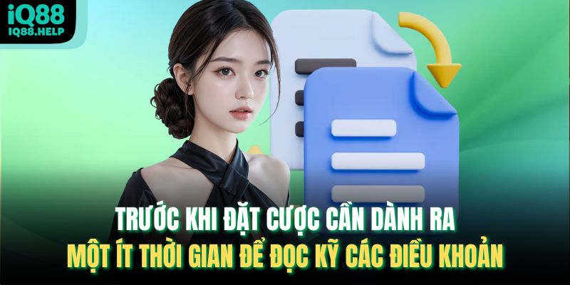 Trước khi đặt cược cần dành ra một ít thời gian để đọc kỹ các điều khoản