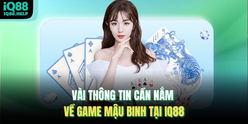 Vài thông tin cần nắm về game Mậu Binh tại iq88